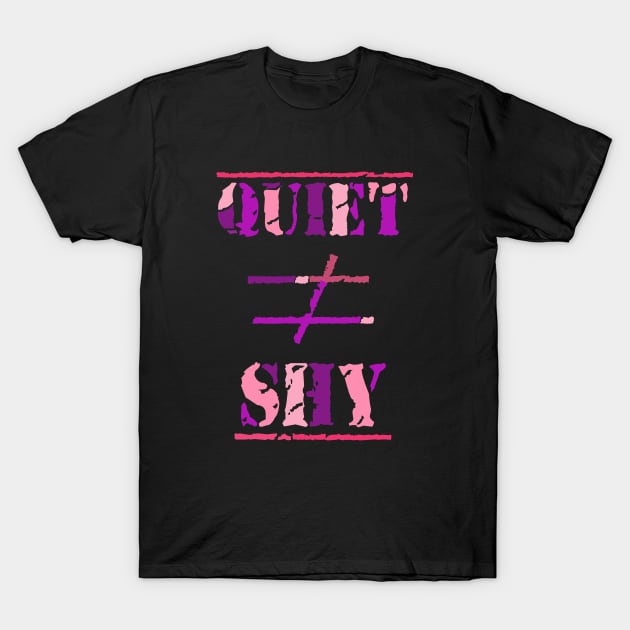 Quiet Does Not Equal Shy. Quote for Calm, Confident Introverts. (Purple and Pink on Black) T-Shirt by Art By LM Designs 